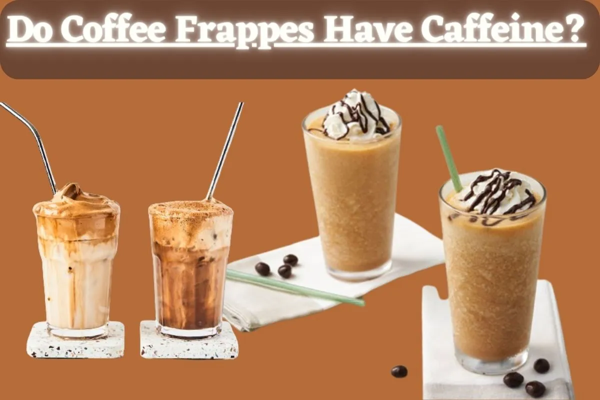 Do Coffee Frappes Have Caffeine