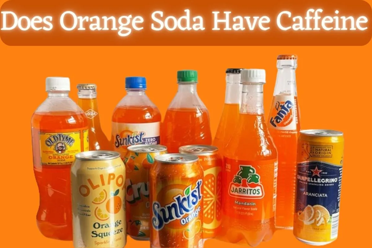 Does Orange Soda Have Caffeine