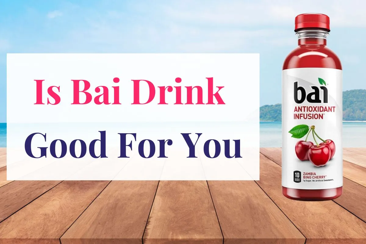 Is Bai Drink Good For You